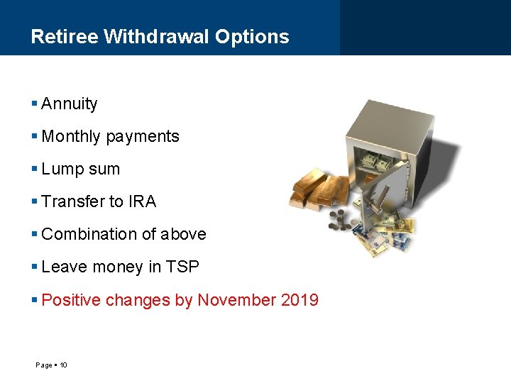 Retiree Withdrawal Options Annuity Monthly payments Lump sum Transfer to IRA Combination of above