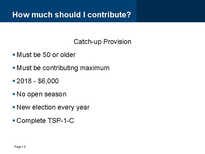 How much should I contribute? Catch-up Provision Must be 50 or older Must be