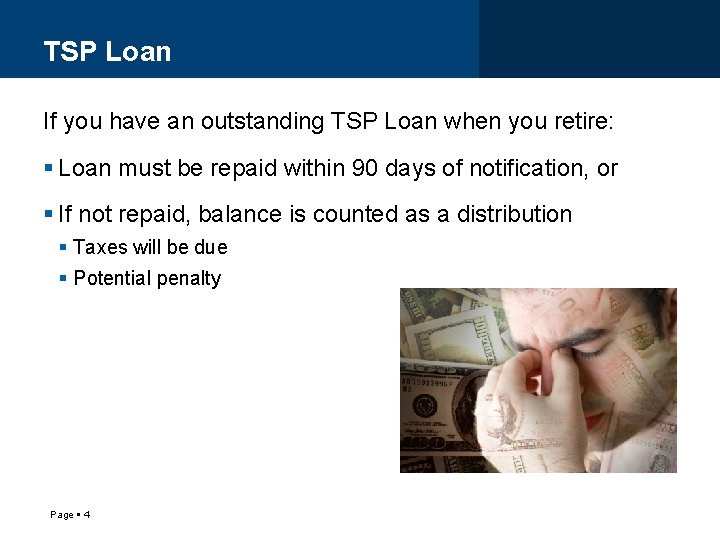 TSP Loan If you have an outstanding TSP Loan when you retire: Loan must