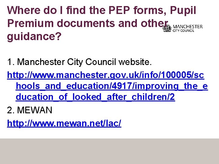 Where do I find the PEP forms, Pupil Premium documents and other guidance? 1.