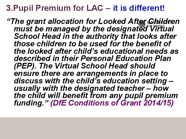 3. Pupil Premium for LAC – it is different! “The grant allocation for Looked