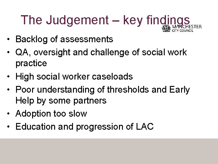 The Judgement – key findings • Backlog of assessments • QA, oversight and challenge