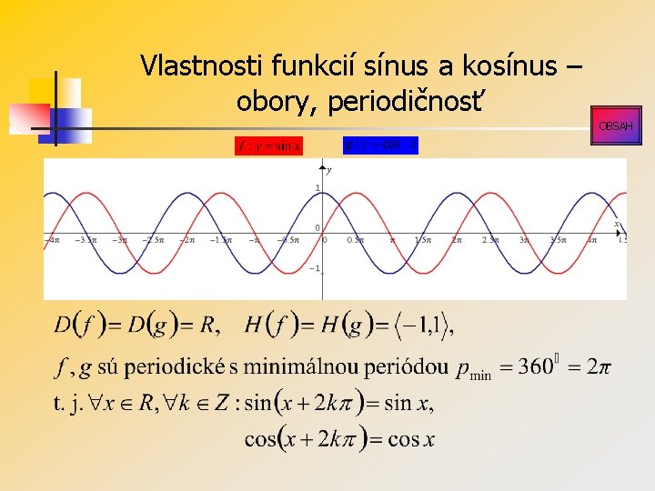 Vlastnosti funkcií sínus a kosínus – obory, periodičnosť OBSAH 