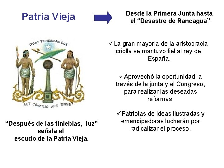 Patria Vieja Desde la Primera Junta hasta el “Desastre de Rancagua” üLa gran mayoría