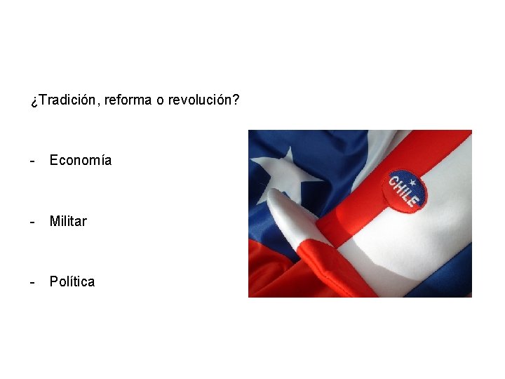 ¿Tradición, reforma o revolución? - Economía - Militar - Política 