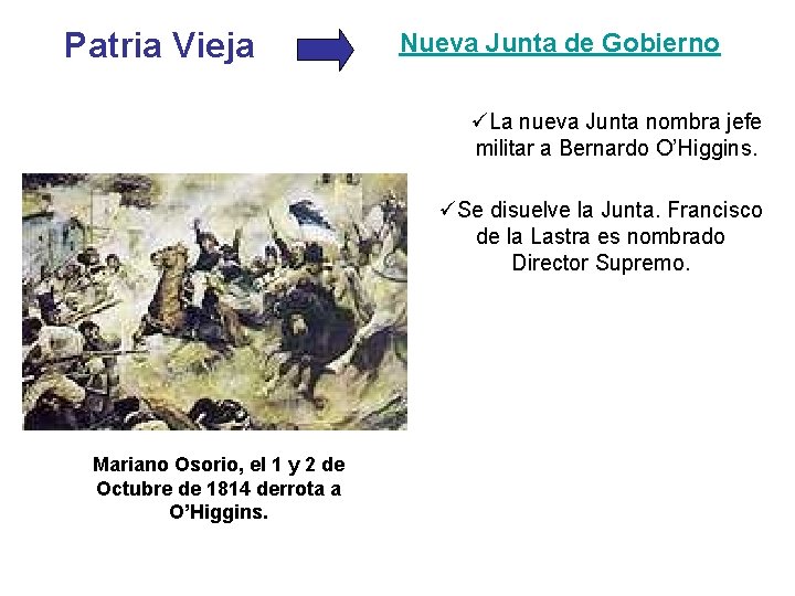 Patria Vieja Nueva Junta de Gobierno üLa nueva Junta nombra jefe militar a Bernardo