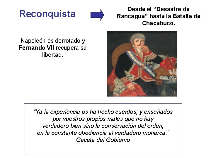 Reconquista Desde el “Desastre de Rancagua” hasta la Batalla de Chacabuco. Napoleón es derrotado