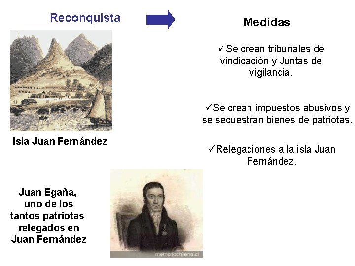 Reconquista Medidas üSe crean tribunales de vindicación y Juntas de vigilancia. üSe crean impuestos