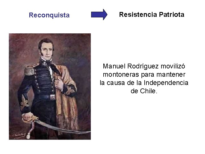 Reconquista Resistencia Patriota Manuel Rodríguez movilizó montoneras para mantener la causa de la Independencia