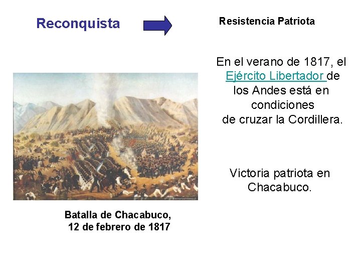 Reconquista Resistencia Patriota En el verano de 1817, el Ejército Libertador de los Andes