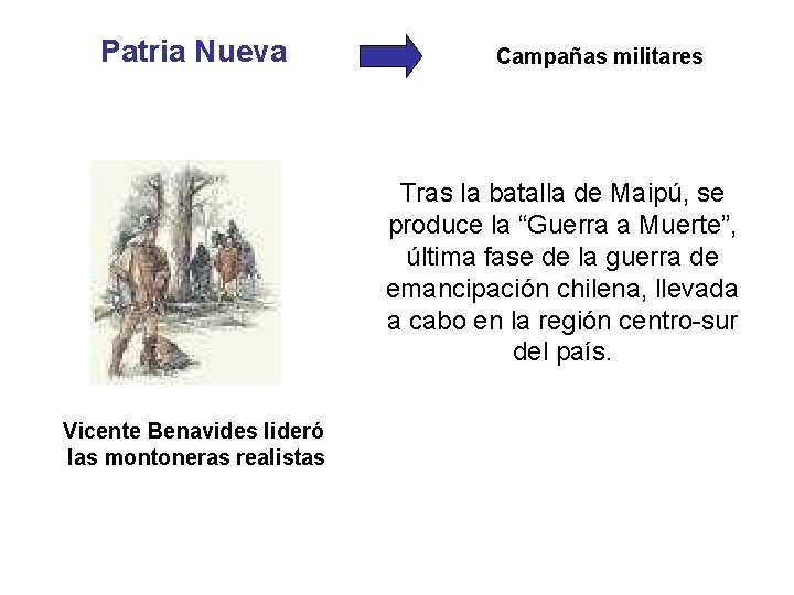 Patria Nueva Campañas militares Tras la batalla de Maipú, se produce la “Guerra a