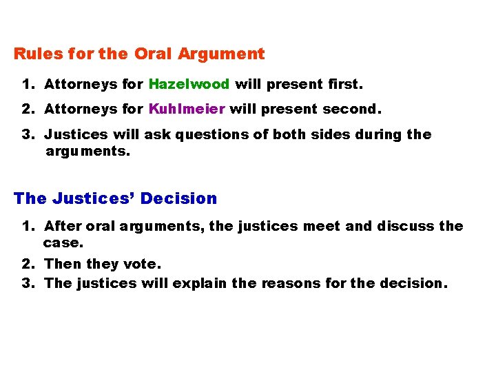 Rules for the Oral Argument 1. Attorneys for Hazelwood will present first. 2. Attorneys Rules for the Oral Argument 1. Attorneys for Hazelwood will present first. 2. Attorneys