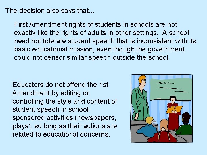 The decision also says that. . . First Amendment rights of students in schools The decision also says that. . . First Amendment rights of students in schools
