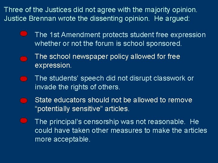 Three of the Justices did not agree with the majority opinion. Justice Brennan wrote Three of the Justices did not agree with the majority opinion. Justice Brennan wrote