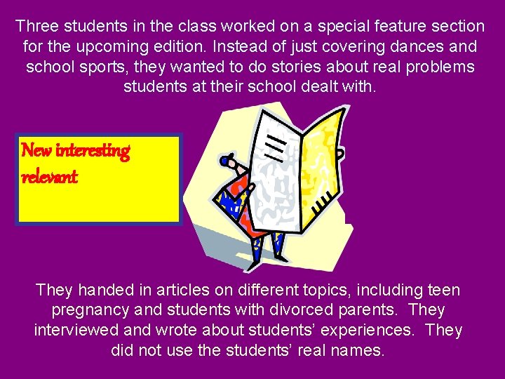 Three students in the class worked on a special feature section for the upcoming Three students in the class worked on a special feature section for the upcoming
