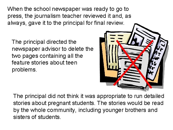 When the school newspaper was ready to go to press, the journalism teacher reviewed When the school newspaper was ready to go to press, the journalism teacher reviewed