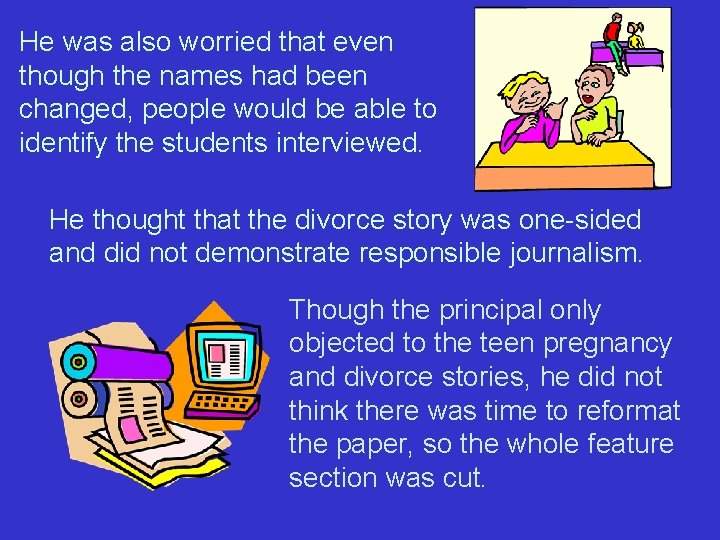 He was also worried that even though the names had been changed, people would He was also worried that even though the names had been changed, people would