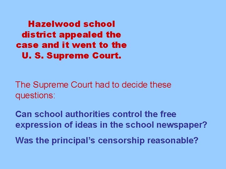 Hazelwood school district appealed the case and it went to the U. S. Supreme Hazelwood school district appealed the case and it went to the U. S. Supreme