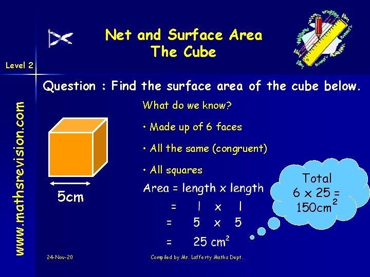 Net and Surface Area The Cube Level 2 www. mathsrevision. com Question : Find