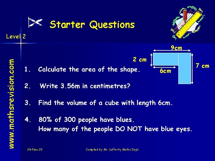 Starter Questions Level 2 www. mathsrevision. com 9 cm 2 cm 6 cm 24