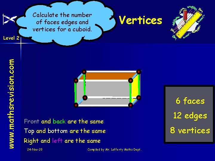 Calculate the number of faces edges and vertices for a cuboid. Face Edges and