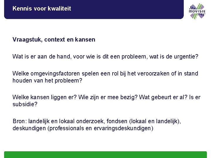 Kennis voor kwaliteit Vraagstuk, context en kansen Wat is er aan de hand, voor