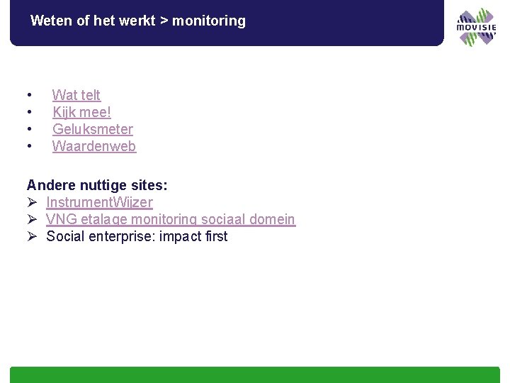 Weten of het werkt > monitoring • • Wat telt Kijk mee! Geluksmeter Waardenweb