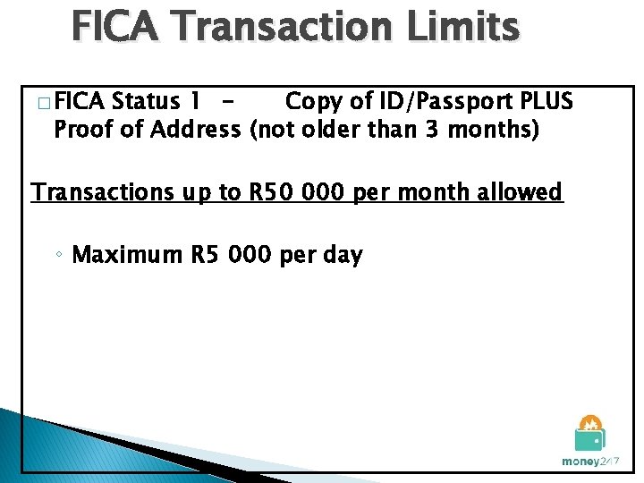 FICA Transaction Limits � FICA Status 1 Copy of ID/Passport PLUS Proof of Address