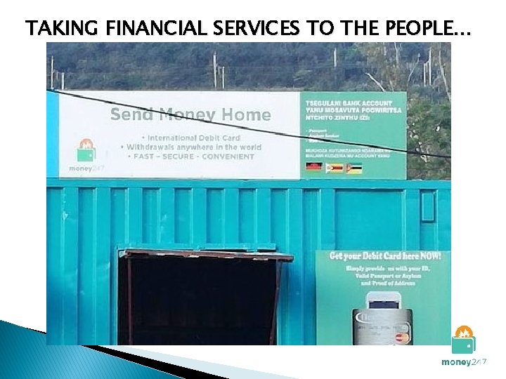 TAKING FINANCIAL SERVICES TO THE PEOPLE… 