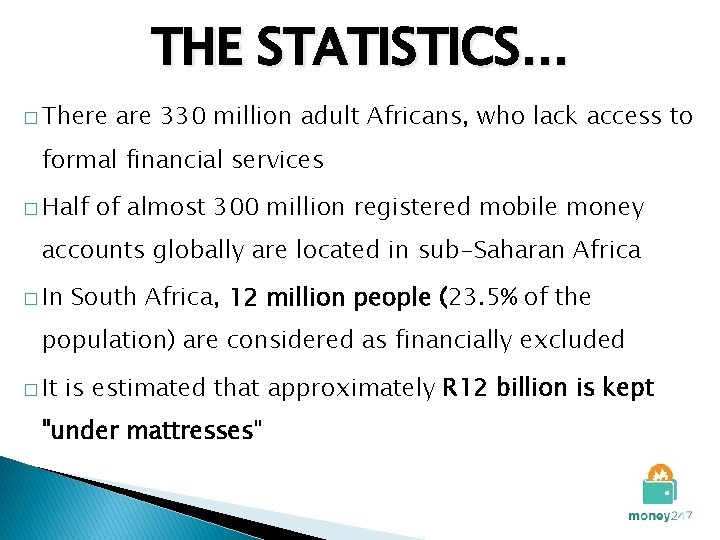 THE STATISTICS… � There are 330 million adult Africans, who lack access to formal