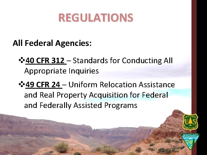REGULATIONS All Federal Agencies: v 40 CFR 312 – Standards for Conducting All Appropriate