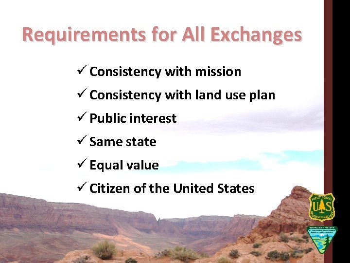 Requirements for All Exchanges ü Consistency with mission ü Consistency with land use plan