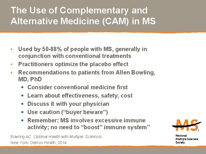 The Use of Complementary and Alternative Medicine (CAM) in MS • Used by 50