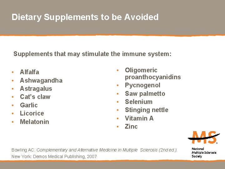 Dietary Supplements to be Avoided Supplements that may stimulate the immune system: • •
