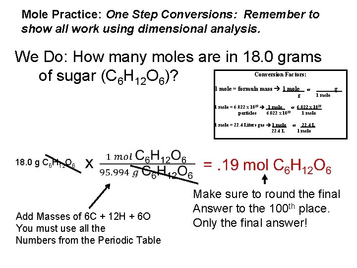 Mole Practice: One Step Conversions: Remember to show all work using dimensional analysis. We