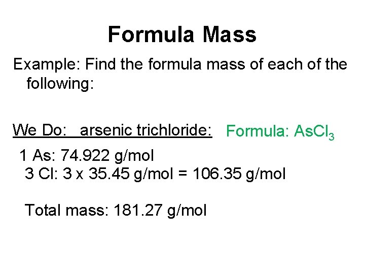 Formula Mass Example: Find the formula mass of each of the following: We Do:
