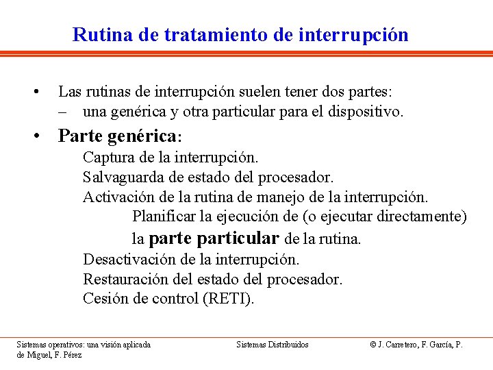 Rutina de tratamiento de interrupción • Las rutinas de interrupción suelen tener dos partes: