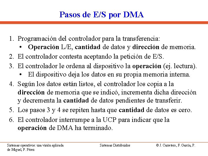 Pasos de E/S por DMA 1. Programación del controlador para la transferencia: • Operación