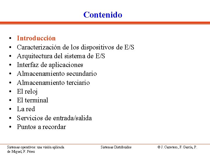 Contenido • • • Introducción Caracterización de los dispositivos de E/S Arquitectura del sistema