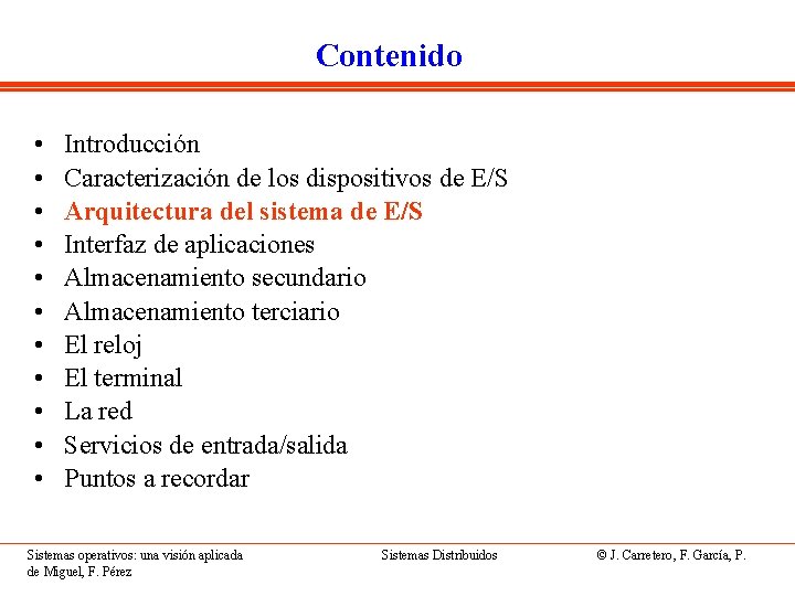 Contenido • • • Introducción Caracterización de los dispositivos de E/S Arquitectura del sistema