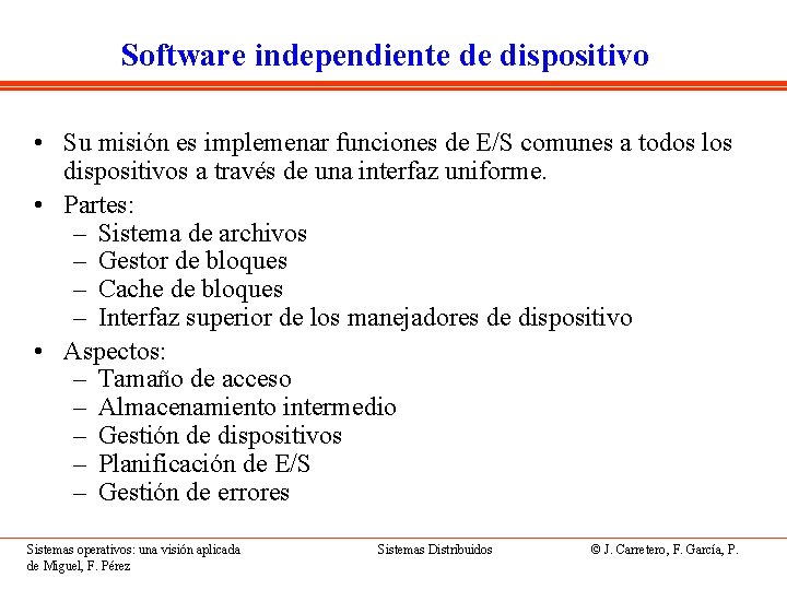 Software independiente de dispositivo • Su misión es implemenar funciones de E/S comunes a