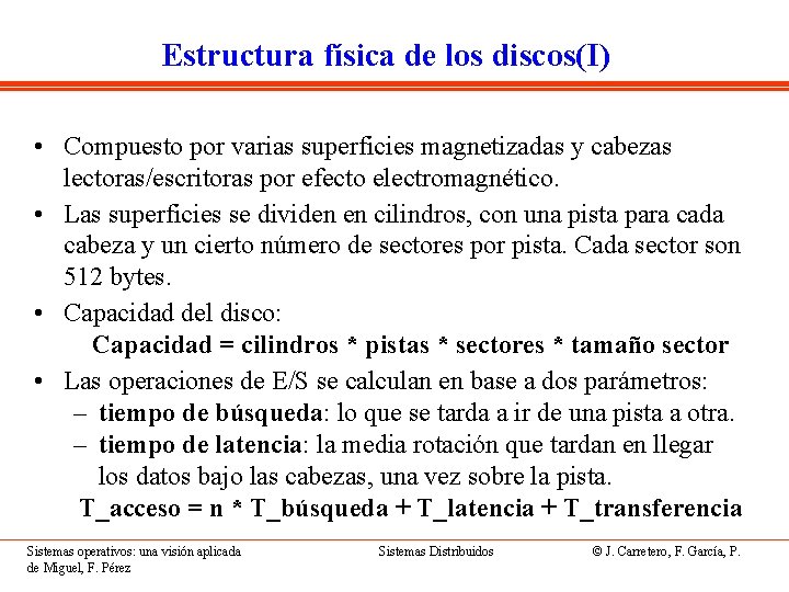 Estructura física de los discos(I) • Compuesto por varias superficies magnetizadas y cabezas lectoras/escritoras