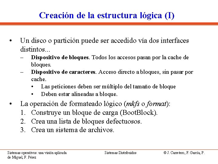 Creación de la estructura lógica (I) • Un disco o partición puede ser accedido