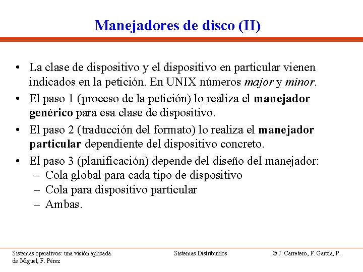 Manejadores de disco (II) • La clase de dispositivo y el dispositivo en particular