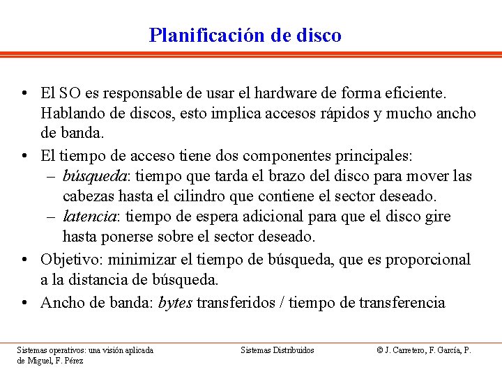 Planificación de disco • El SO es responsable de usar el hardware de forma