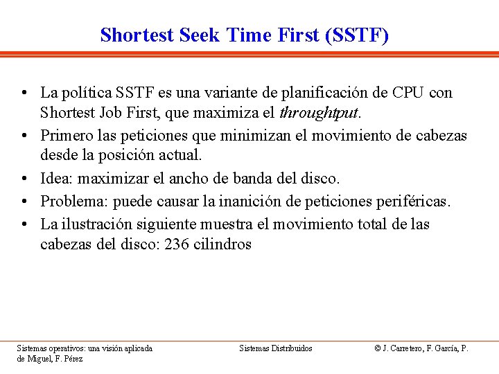 Shortest Seek Time First (SSTF) • La política SSTF es una variante de planificación