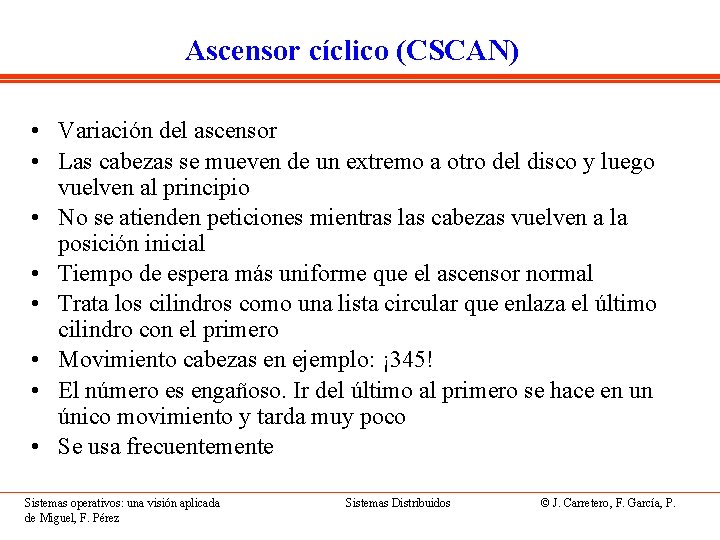 Ascensor cíclico (CSCAN) • Variación del ascensor • Las cabezas se mueven de un