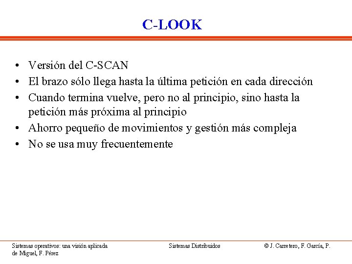 C-LOOK • Versión del C-SCAN • El brazo sólo llega hasta la última petición