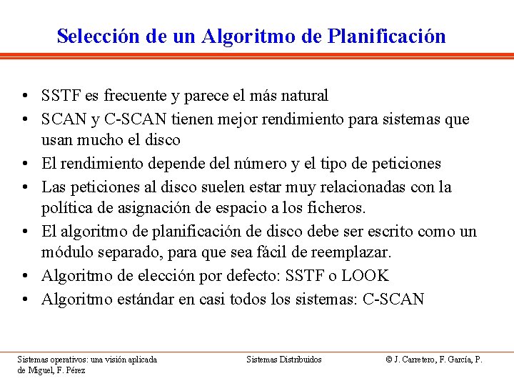 Selección de un Algoritmo de Planificación • SSTF es frecuente y parece el más