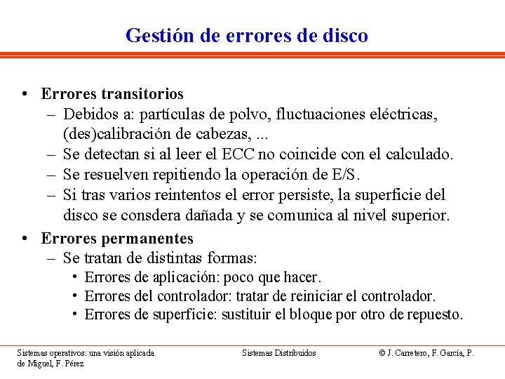 Gestión de errores de disco • Errores transitorios – Debidos a: partículas de polvo,